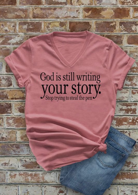 God is Still Writting Your Story Stop Trying To Steal The Pen, Unisex V-Neck